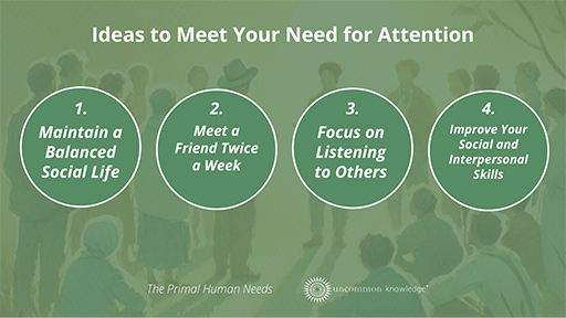 Ideas to meet your need for attention