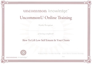 Uncommon U certificate of completion for 'How To Lift Low Self Esteem In Your Clients' course